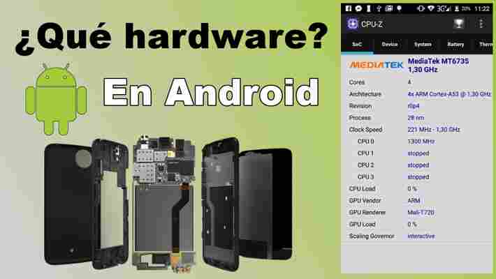 Como saber los componentes hardware de un dispositivo Android (Teléfono o Tablet)