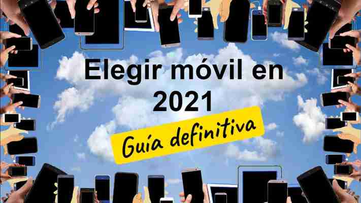 ▷ Elegir móvil en 2021 [Guía definitiva para comprar]